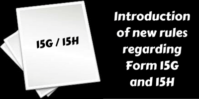 Introduction of new rules regarding Form 15G and 15H (1)