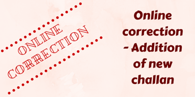 Online correction - Addition of new challan