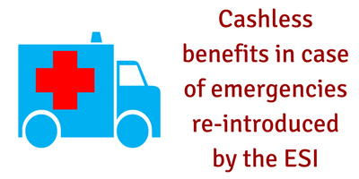 ESI cashless treatment for emergencies re-introduced
