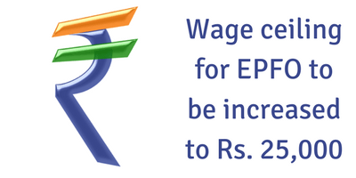 EPF wage ceiling to be increased to Rs. 25,000